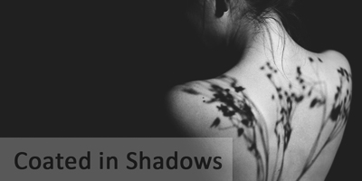 coated in shadows